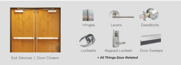 Architectural Door Hardware Products such as double wooden doors with exit device and automatic door openers. Hinges, levers, deadbolts, locksets, keypad and door sweep